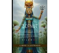 TEFNUT: El Retorno de la Humedad que Restauró Egipto