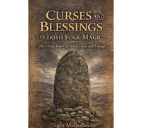 Tegan Mullholla Curses and Blessings in Irish Folk Magic The Living (Tascabile)