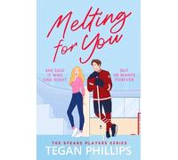 Melting For You : A steamy, second chance hockey romance