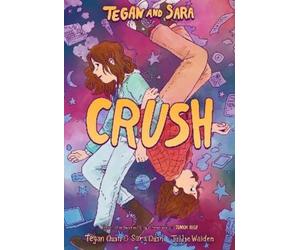 Tegan Quin and Sara Quin Tegan and Sara: Crush (Tascabile)