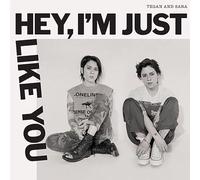 Tegan & Sara - Hey, I'm Just Like You