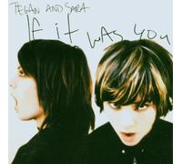 Tegan & Sara - If It Was You