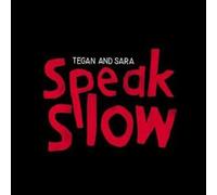 Tegan & Sara - Speak Slow