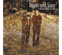 Tegan & Sara - This Business Of Art