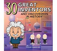 Teguh Wahyudi 30 Great Inventors and Discoverers in History (Copertina rigida)