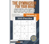Teh Gymnasium For Your Brain Sudoku: Medium: 200 Intermediate Puzzles with Solutions for Skill Building, Focus, and Mental Agility