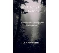 Tehinot: A Cry For The Nations Unengaged, Unreached, Unforgotten