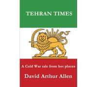 Tehran Times: A Cold War tale from hot places