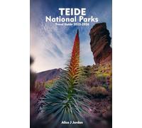 TEIDE NATIONAL PARK Travel Guide 2025-2026: A Local Manual Including Adventure, Hiking Trails, Insider Tips, And More