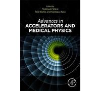 Teiji Nishio Advances in Accelerators and Medical Physics (Tascabile)