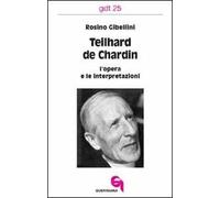 Teilhard de Chardin: l'opera e le interpretazioni