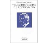 Teilhard de Chardin o il ritorno di Dio
