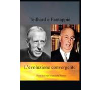 Teilhard e Fantappiè: l'Evoluzione convergente