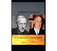 Teilhard e Fantappiè: l'Evoluzione convergente