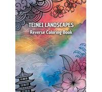 TEINEI LANDSCAPES Reverse Coloring Book: Reverse coloring format featuring vibrant watercolor scenes - your task is to outline, enhance, and bring the details to life with your own creative touch.