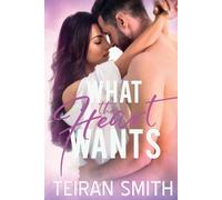 Teiran Smith What the Heart Wants (Tascabile)