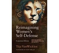 Tèja VanWicklen Reimagining Women’s Self-Defense (Tascabile)