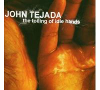 Tejada,John - The Toiling of Idle Hands