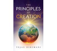 Tejas Hiremani The Principles of Creation (Copertina rigida)