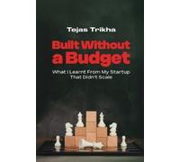 Tejas Trikha Built Without a Budget (Tascabile)