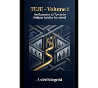 TEJE - Volume 1: Fundamentos da Teoria do Estigma Jurídico Estrutural