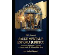 TEJE - VOLUME 8: Saúde Mental e Estigma Jurídico: Internação Compulsória e Exclusão