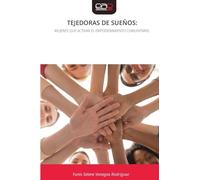 TEJEDORAS DE SUEÑOS:: MUJERES QUE ACTIVAN EL EMPODERAMIENTO COMUNITARIO.