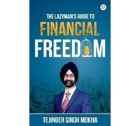 Tejinder Singh Mokha The Lazy Man's Guide to Financial Freedom (Tascabile)