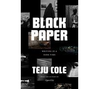 Teju Cole Black Paper (Copertina rigida) Berlin Family Lectures
