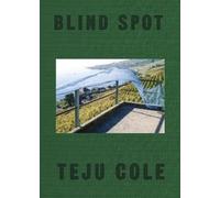 Teju Cole Blind Spot (Copertina rigida)