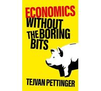 Tejvan Pettinger Economics Without the Boring Bits (Tascabile)