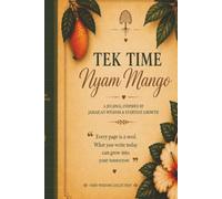 Tek Time Nyam Mango: A Journal Inspired by Jamaican Wisdom & Everyday Growth