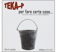 Teka P - Per Fare Certe Cose