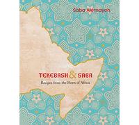 Tekebash & Saba: Recipes from the Horn of Africa