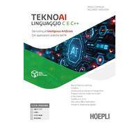 Teknoai linguaggio C e C++. Dal coding all'intelligenza artificiale con applicazioni pratiche dell'AI. Per le Scuole superiori. Con e-book. Con espansione online
