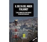 TeknoFilm - DVD + Book - IL DELTA DEL NIGER ITALIANO? (Le mille ombre dello sfruttamento petrolifero in Basilicata) 2018 - RE COMMON
