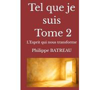 Tel que je suis - Tome 2: L’Esprit qui nous transforme