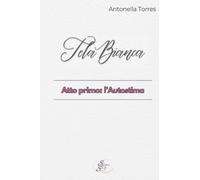 Tela bianca. Atto primo: l'Autostima