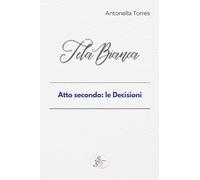 Tela bianca. Atto secondo: le Decisioni