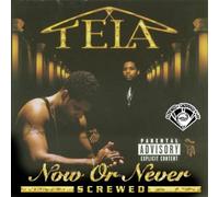 Tela - Now Or Never-Chopped & Screwed