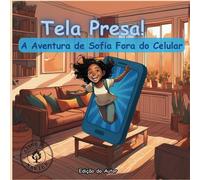Tela Presa!: A Aventura de Sofia Fora do Celular