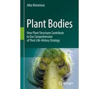 Tela Rostlin. Jak Nám Tvar Rostlin Pomáhá V Poznání Jejich Životní Strategie: How Plant Structures Contribute to Our Comprehension of Their Life-history Strategy