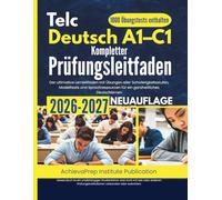 Telc Deutsch A1-C1 Kompletter Prüfungsleitfaden 2026-2027: Der ultimative Lernleitfaden mit Übungen aller Schwierigkeitsstufen, Modelltests und Sprachressourcen für ein ganzheitliches Deutschlernen