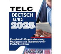 TELC Deutsch B1/B2 2025: Komplette Prüfungsvorbereitung, Übungstests und Studienführer für Deutschkenntnisse