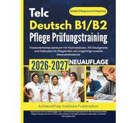 Telc Deutsch B1/B2 Pflege Prüfungsvorbereitung 2026-2027: Praxisorientiertes Lernbuch mit Fachvokabular, 700 Übungstests und Fallstudien für Pflegekräfte und Angehörige anderer Gesundheitsberufe.