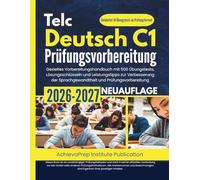 Telc Deutsch C1 Prüfungsvorbereitung 2026-2027: Gezieltes Vorbereitungshandbuch mit 500 Übungstests, Lösungsschlüsseln und Leistungstipps zur ... Sprachgewandtheit und Prüfungsvorbereitung