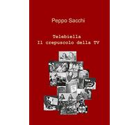 Telebiella. Il crepuscolo della tv