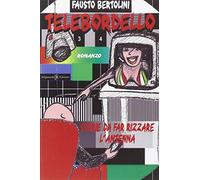 Telebordello. Storie da far rizzare l'antenna. Con Libro in brossura
