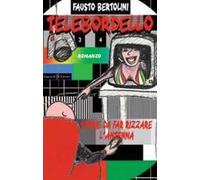 Telebordello. Storie da far rizzare l'antenna. Con Libro in brossura