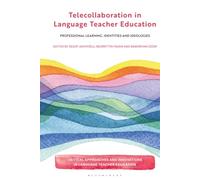 Telecollaboration in Language Teacher Education: Professional Learning, Identities and Ideologies